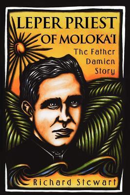 Leper Priest of Molokai: The Father Damien Story