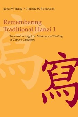 Remembering Traditional Hanzi 1: How Not to Forget the Meaning and Writing of Chinese Characters