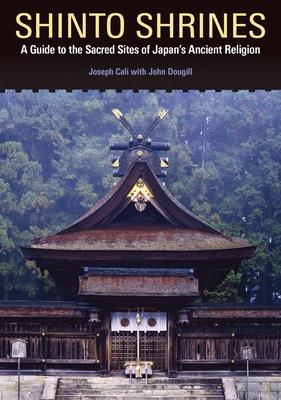 Shinto Shrines: A Guide to the Sacred Sites of Japan's Ancient Religion