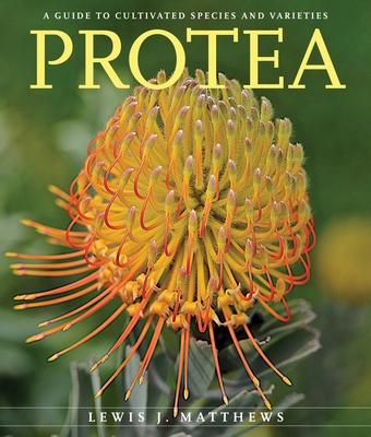 Protea: A Guide to Cultivated Species and Varieties