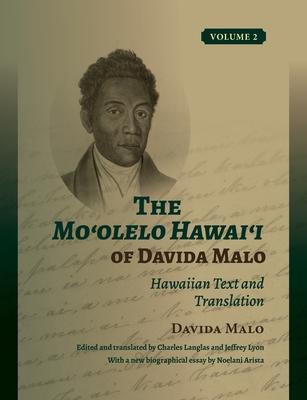 The Mo&#699;olelo Hawai&#699;i of Davida Malo Volume 2: Hawaiian Text and Translation