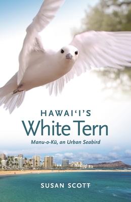 Hawai'i's White Tern: Manu-O-K&#363;, an Urban Seabird