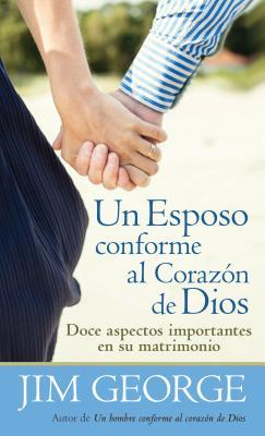 Un Esposo Conforme Al Corazn de Dios = A Husband After God's Heart