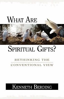 What Are Spiritual Gifts?: Rethinking the Conventional View