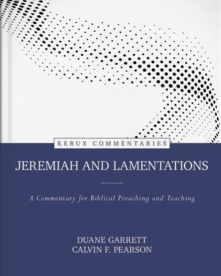 Jeremiah and Lamentations: A Commentary for Biblical Preaching and Teaching