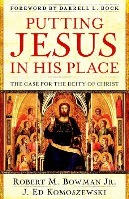 Putting Jesus in His Place: The Case for the Deity of Christ