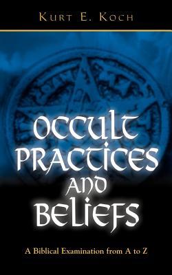 Occult Practices and Beliefs: A Biblical Examination from A to Z