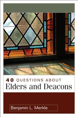 40 Questions about Elders and Deacons