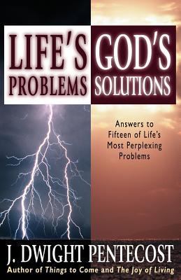 Life's Problems--God's Solutions: Answers to Fifteen of Life's Most Perplexing Problems