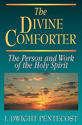 The Divine Comforter: The Person and Work of the Holy Spirit