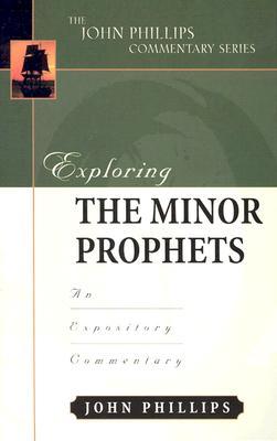 Exploring the Minor Prophets: An Expository Commentary