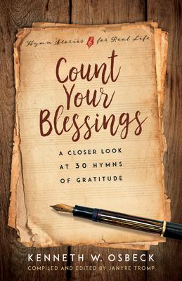 Count Your Blessings: A Closer Look at 30 Hymns of Gratitude