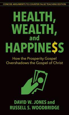 Health, Wealth, and Happiness: How the Prosperity Gospel Overshadows the Gospel of Christ