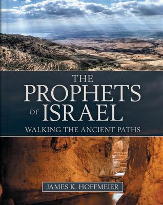 The Prophets of Israel: Walking the Ancient Paths