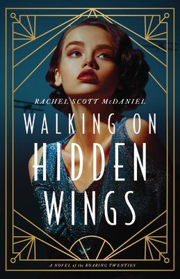 Walking on Hidden Wings: A Novel of the Roaring Twenties