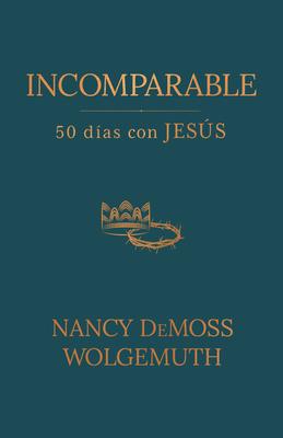 Incomparable: 50 Das Con Jess (Incomparable: 50 Days with Jesus)