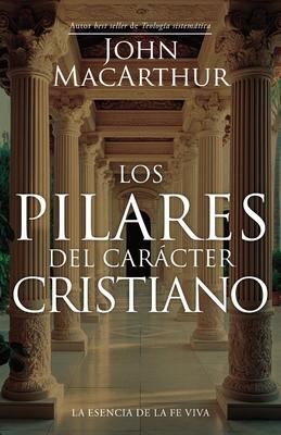 Los Pilares del Carcter Cristiano (the Pillars of Christian Character)