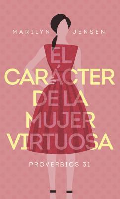 El Carcter de la Mujer Virtuosa