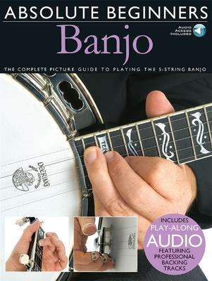 Absolute Beginners - Banjo: The Complete Picture Guide to Playing the Banjo [With Play-Along CD and Pull-Out Chart]