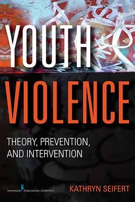 Youth Violence: Theory, Prevention, and Intervention Subscription