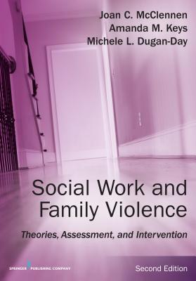 Social Work and Family Violence: Theories, Assessment, and Intervention