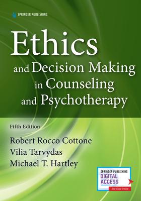 Ethics and Decision Making in Counseling and Psychotherapy