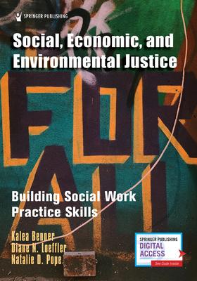 Social, Economic, and Environmental Justice: Building Social Work Practice Skills