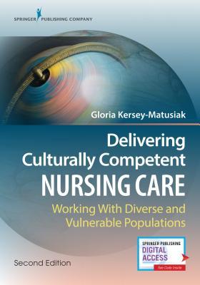 Delivering Culturally Competent Nursing Care: Working with Diverse and Vulnerable Populations