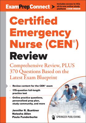 Certified Emergency Nurse (Cen(r)) Review (Digital Access: 6-Month Subscription): Comprehensive Review, Plus 370 Questions Based on the Latest Exam Bl