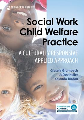 Social Work Child Welfare Practice: A Culturally Responsive Applied Approach