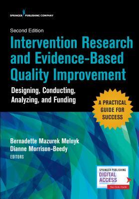 Intervention Research and Evidence-Based Quality Improvement, Second Edition: Designing, Conducting, Analyzing, and Funding