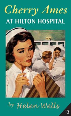 Cherry Ames at Hilton Hospital: Book 13