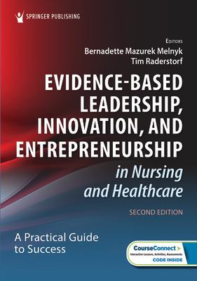 Evidence-Based Leadership, Innovation, and Entrepreneurship in Nursing and Healthcare: A Practical Guide for Success Subscription