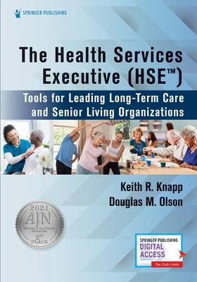 The Health Services Executive (Hse): Tools for Leading Long-Term Care and Senior Living Organizations