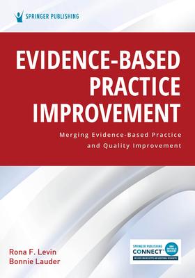 Evidence-Based Practice Improvement: Merging Evidence-Based Practice and Quality Improvement