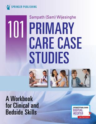 101 Primary Care Case Studies: A Workbook for Clinical and Bedside Skills