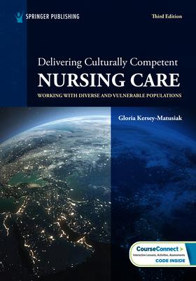 Delivering Culturally Competent Nursing Care: Working with Diverse and Vulnerable Populations Subscription