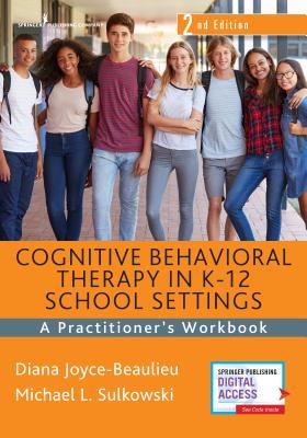 Cognitive Behavioral Therapy in K-12 School Settings: A Practitioner's Workbook