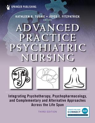 Advanced Practice Psychiatric Nursing: Integrating Psychotherapy, Psychopharmacology, and Complementary and Alternative Approaches Across the Life Spa