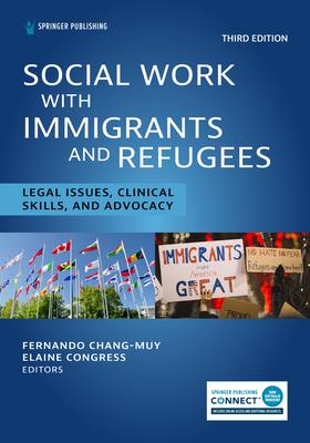 Social Work With Immigrants and Refugees: Legal Issues, Clinical Skills, and Advocacy