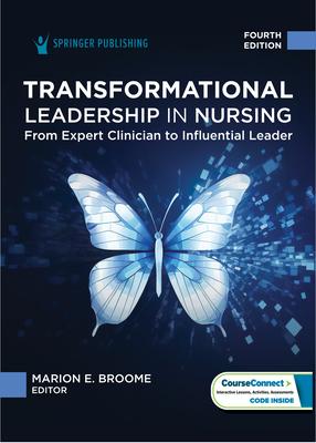 Transformational Leadership in Nursing: From Expert Clinician to Influential Leader Subscription