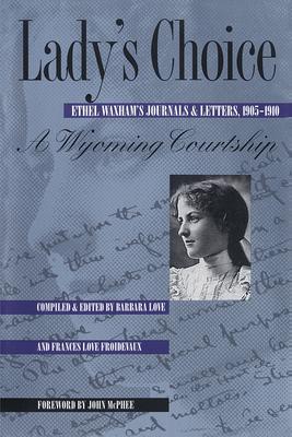 Lady's Choice: Ethel Waxham's Journals and Letters, 1905-1910