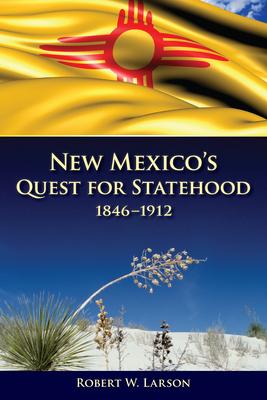 New Mexico's Quest for Statehood, 1846-1912 Subscription