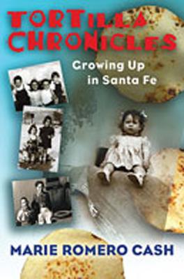 Tortilla Chronicles: Growing Up in Santa Fe