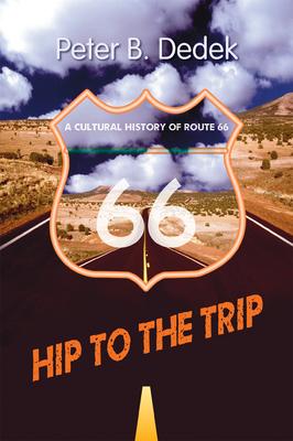 Hip to the Trip: A Cultural History of Route 66