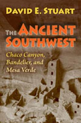 The Ancient Southwest: Chaco Canyon, Bandelier, and Mesa Verde