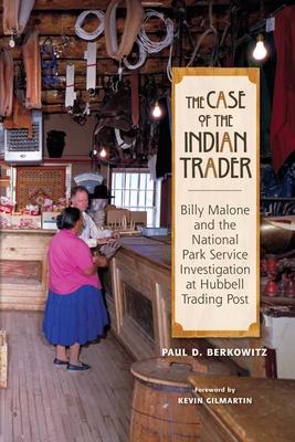 The Case of the Indian Trader: Billy Malone and the National Park Service Investigation at Hubbell Trading Post