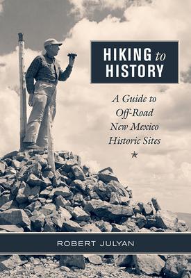 Hiking to History: A Guide to Off-Road New Mexico Historic Sites