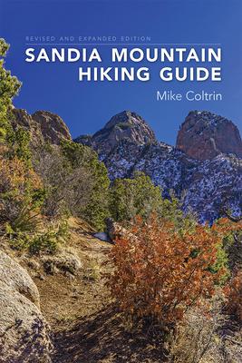 Sandia Mountain Hiking Guide, Revised and Expanded Edition by Mike ...