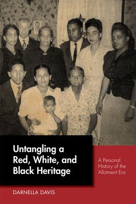 Untangling a Red, White, and Black Heritage: A Personal History of the Allotment Era